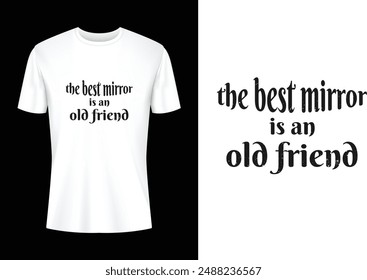The best mirror is an old friend, Friendship day t-shirt design
