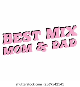 BEST MIX MOM AND DAD  Funny Baby Bodysuits T-shirt Design