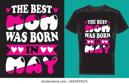 The best mo was born in may typography creative custom, tshirt design for t-shirt prints, vector illustration.
