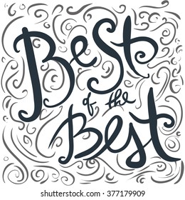 Best of the best. Modern hand lettering poster design. Vector illustration