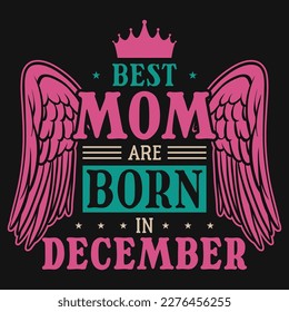 Best mom are born in December birthdays tshirt design 