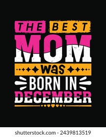 the best mom was born in december t shirt design, mother's day t shirt design svg
