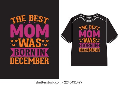 The best mom was born in December T-Shirt Design