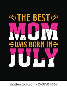 the best mom was born in july t shirt design, mother's day t shirt design svg
