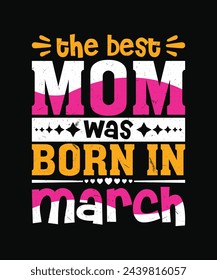 the best mom was born in march t shirt design, mother's day t shirt design svg