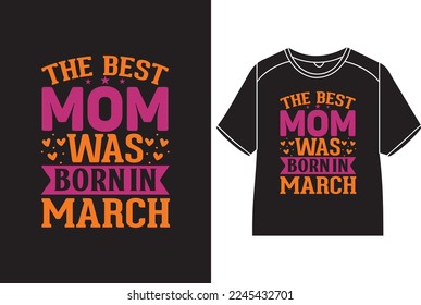 The best mom was born in March T-Shirt Design