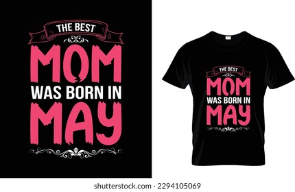 The Best mom Was Born in May tshirt design