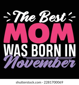 the best mom was born in november, mom retro graphic, funny mom and grandma tee vector art
