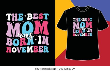 The best mom was born in November t shirt design print template