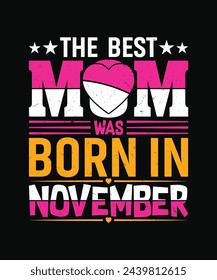 the best mom was born in november t shirt design, mother's day t shirt design svg