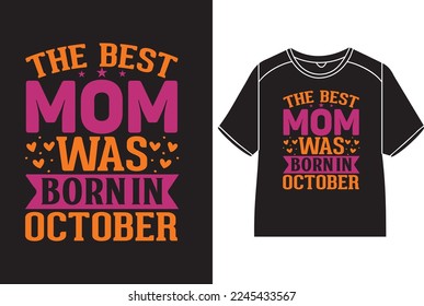 The best mom was born in October T-Shirt Design