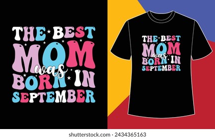 The best mom was born in September t shirt design print template