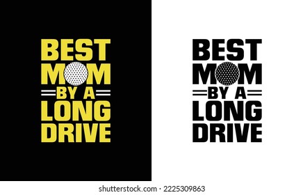 Best Mom by a Long Drive Golf Quote T shirt design, typography