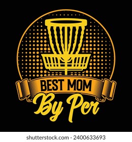 Best mom by per,  authentic Disc golf sports t shirt design illustration vector artwork graphic template