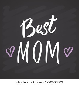 Best mom, Calligraphic Letterings signs set, printable phrase set. Vector illustration on chalkboard background.
