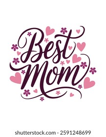 Best Mom Calligraphy with Hearts and Flowers.