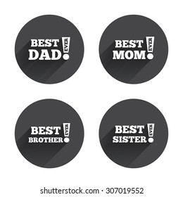 Best mom and dad, brother and sister icons. Award with exclamation symbols. Circles buttons with long flat shadow. Vector