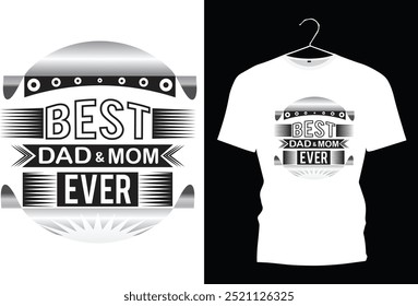 best mom and dad. dad and mom ever. t shirt design. 