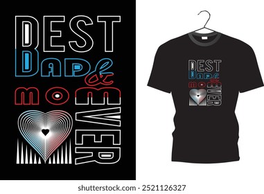 best mom and dad. dad and mom ever. t shirt design. 