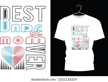 best mom and dad. dad and mom ever. t shirt design. 