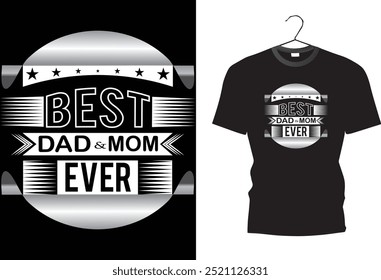 best mom and dad. dad and mom ever. t shirt design. 