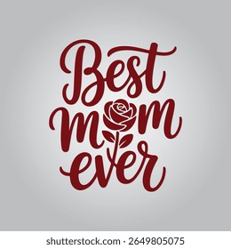 Best Mom Elegant Rose Lettering Vector Design