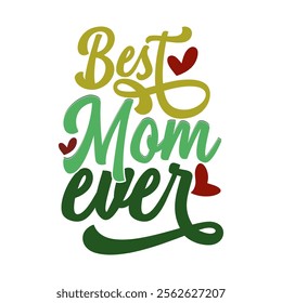 Best Mom Ever Abstract Calligraphy Text Style Greeting Tee, Inspire Say Mothers Day Gift Illustration Art