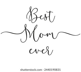 Best Mom ever black calligraphy. Happy Mothers Day lettering with brush stroke line decoration. Vector illustration