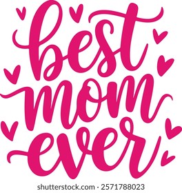 Best mom ever calligraphy mother's day vector illustration good for t shirt, mug, scrap booking, posters, textiles, gifts