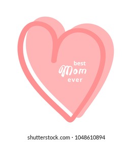 Best Mom Ever card. Handwritten lettering.  Vector Illustration.