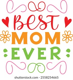 'Best Mom Ever' Colorful Illustration Design (Version: 01)