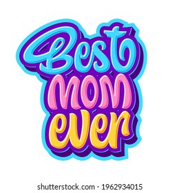 Best mom ever colorful lettering design for mothers day