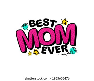 Best Mom Ever. Comic logo in pop art style. Bright pink halftone letters. Congratulations on Mother's Day. Vector cartoon illustration