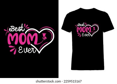 Best Mom Ever Creative Typography T-Shirt Design is best design. This is an Editable and Printable High Quality Vector File.