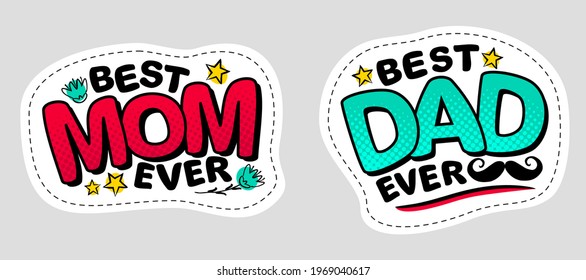 Best Mom Ever and Best Dad ever. Comic stickers in pop art style. Bright logo. Congratulations on Mother's Day and Father's day. Vector cartoon illustration