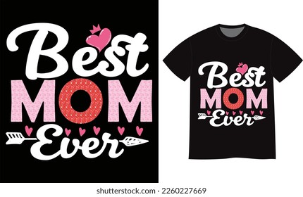 Best mom ever Mother’s Day T-shirt Design Vector Graphic Template. Hand lettering colorful illustration and good for greeting cards, pillow, t-shirt, poster, banners, flyers, and POD.