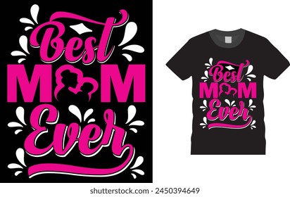 best mom ever, Mother’s Day T-Shirt Design template, . Creative, typography, vector, Illustration, , t shirt design template, ready  for print poster, banner, mug, shirt.  