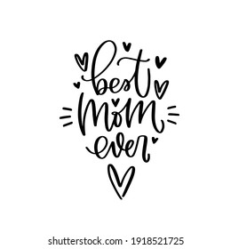 Best mom ever Mother’s day vector design with heart. Suitable for greeting card, gift decoration, iron on, sublimation print, social media post. 