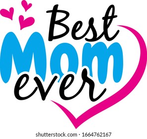 Best mom ever design for women.  T-shirt with this design is perfect gift for mothers day