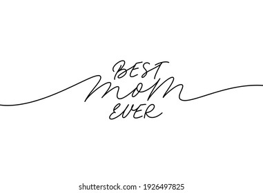 Best mom ever elegant lettering with swooshes. Hand drawn phrase for Happy Mother's Day. Calligraphy vector text in linear style. Modern line calligraphy isolated on white. Holiday lettering.