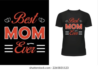 Best Mom Ever. eps-10.Mom t shirt design. Vector Illustration quotes. Design template for t shirt lettering, typography, print, poster, banner, gift card, label sticker, flyer, mug etc. 