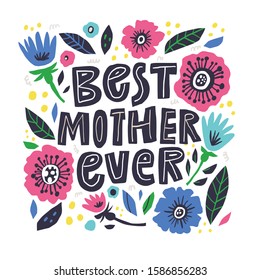 Best mom ever flat greeting card template. Blooming hand drawn garden flowers and leaves composition with typography. Mother Day postcard design. Tulips, poppies, wildflowers with lettering