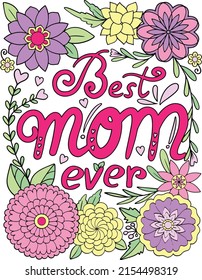 Best mom ever font with Flower elements. Hand drawn with black and white lines. Doodles art for Mother's day or Love Cards. Coloring for adults and kids. Vector Illustration