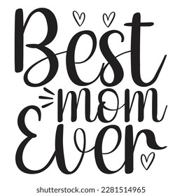 Best Mom Ever, Funny Hand Lettering Quote, apparel printable print, mug, tote bag, postcard. Black and white. Vector Illustration. Moms life, motherhood poster