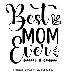 Best Mom Ever, Funny Hand Lettering Quote, apparel printable print, mug, tote bag, postcard. Black and white. Vector Illustration. Moms life, motherhood poster