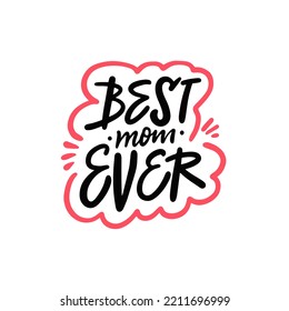 Best Mom Ever gift cards. Motivational text. Holiday mothers day phrase. Vector lettering art.