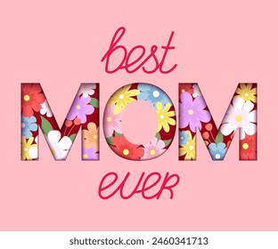Best Mom ever greeting card. Colorful flowers on a pink background.