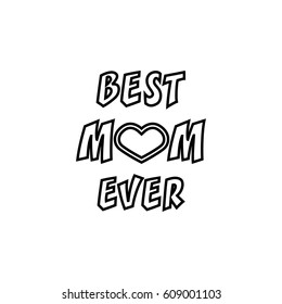 Best Mom ever. Greeting Card Mother's Day. Hand lettering, greeting inscription.