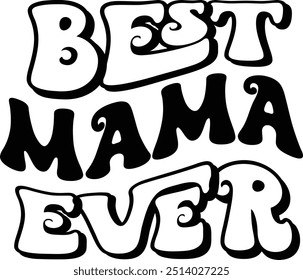 Best Mom Ever. Groovy Mama greeting cards, shirt Vector illustration