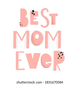 Best mom ever. hand drawing lettering, decorative text element. Colorful flat style illustration. design for cards, prints, posters, cover